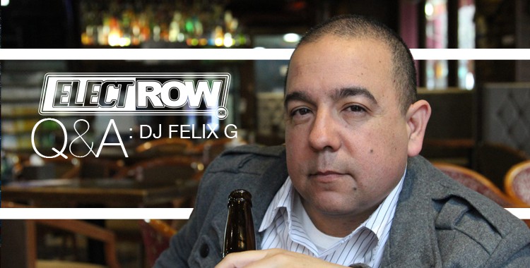ElectRow Q&A: DJ Felix G