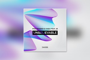 Phil Phoenix & Vasili feat. JR - Unbelievable